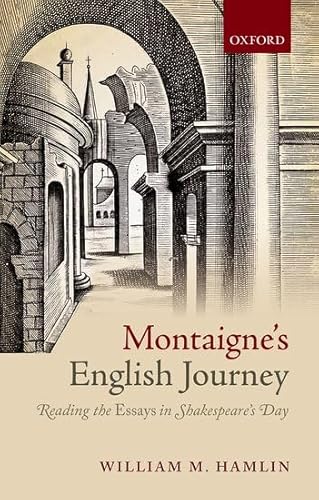 Montaigne's English Journey: Reading the Essays in Shakespeare's Day