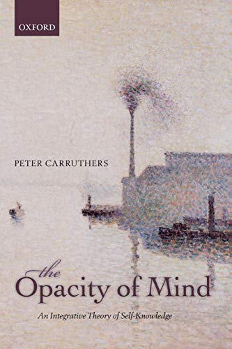 Opacity of Mind : An Integrative Theory of Self-Knowledge