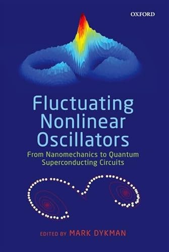 Fluctuating Nonlinear Oscillators From Nanomechanics to Quantum Superconducting Circuits
Fluctuating Nonlinear Oscillators From Nanomechanics to Quantum Superconducting Circuits