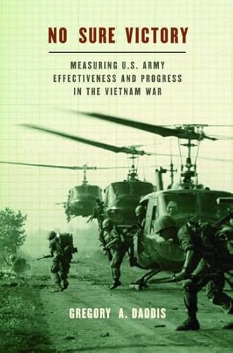 No Sure Victory: Measuring U.S. Army Effectiveness and Progress in the Vietnam War
No Sure Victory: Measuring U.S. Army Effectiveness and Progress in the Vietnam War