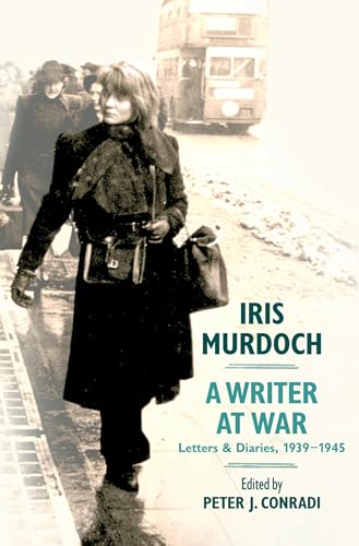 Iris Murdoch: A Writer at War: Letters & Diaries, 1939-1945 (Mint First Edition)
