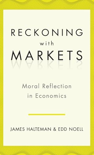 Reckoning with Markets: The Role of Moral Reflection in Economics