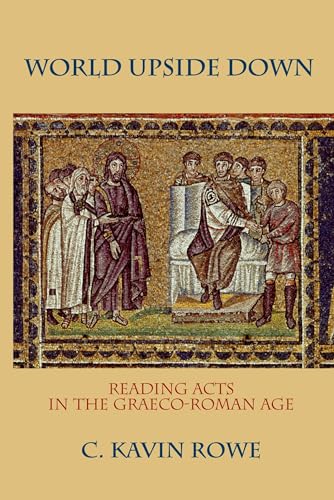 World Upside Down : Reading Acts in the Graeco-Roman Age