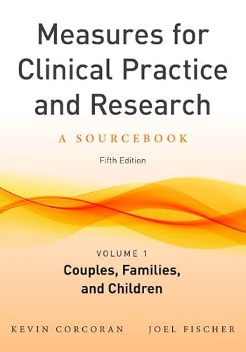 Measures for Clinical Practice and Research, Volume 1: Couples, Families, and Children
Measures for Clinical Practice and Research, Volume 1: Couples, Families, and Children