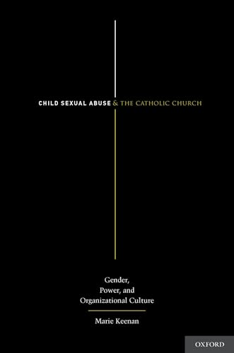 Child Sexual Abuse and the Catholic Church: Gender, Power, and Organizational Culture