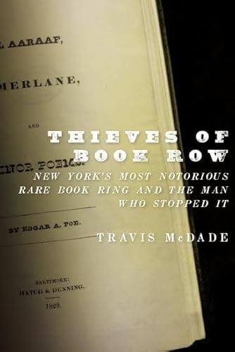 Thieves of Book Row: New York's Most Notorious Rare Book Ring and the Man Who Stopped It
Thieves of Book Row: New York's Most Notorious Rare Book Ring and the Man Who Stopped It