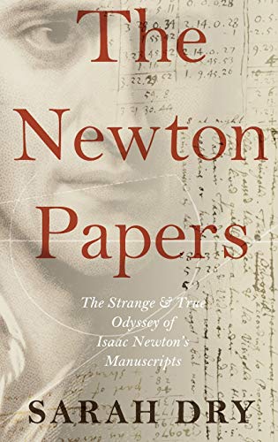 The Newton Papers: The Strange and True Odyssey of Isaac Newton's Manuscripts
The Newton Papers: The Strange and True Odyssey of Isaac Newton's Manuscripts
