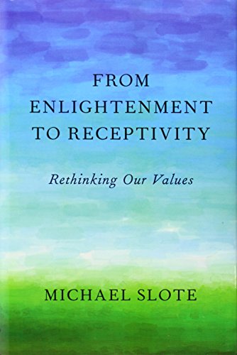 From Enlightenment to Receptivity: Rethinking Our Values