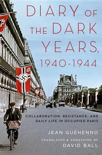 Diary of the Dark Years, 1940-1944: Collaboration, Resistance, and Daily Life in Occupied Paris
Diary of the Dark Years, 1940-1944: Collaboration, Resistance, and Daily Life in Occupied Paris