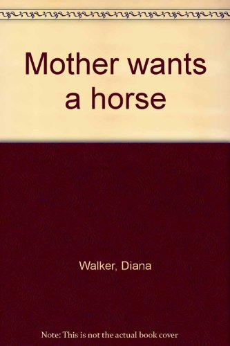 Mother Wants a Horse