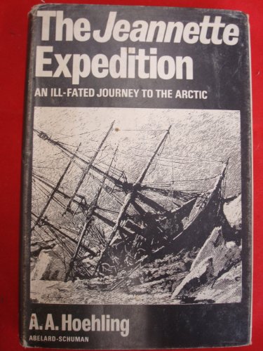The Jeannette Expedition. An Ill-fated Journey to the Arctic