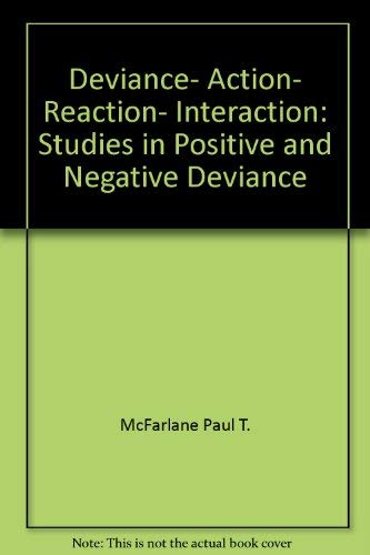 Deviance: Action, Reaction, Interaction
