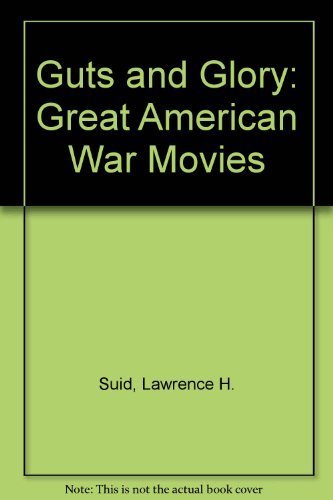 Guts and Glory: Great American War Movies