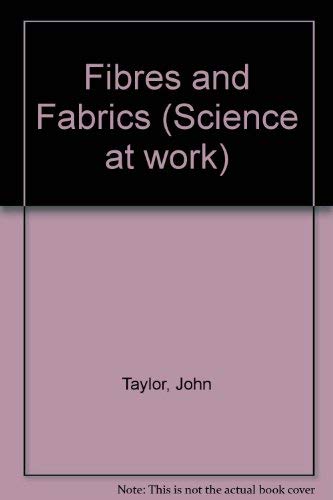 Science at Work FIBRES AND FABRICS