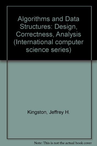 Algorithms and Data Structures : Design, Correctness, Analysis