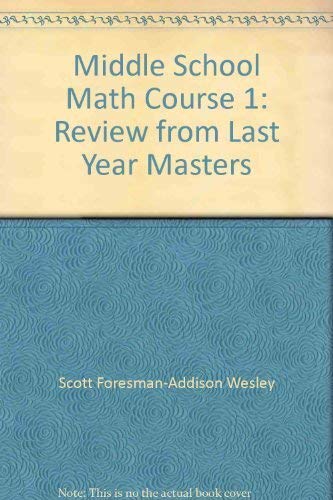 Scott Foresman-Addison Wesley Middle School Math Course 1, Review from Last Year Masters