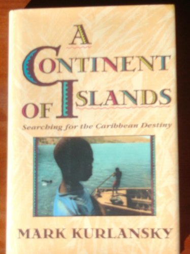 A CONTINENT Of ISLANDS, Searching For The Caribbean Destiny