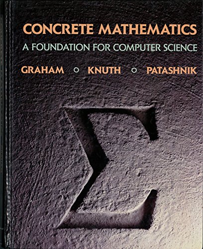Concrete Mathematics: A Foundation for Computer Science (2nd Edition)
Concrete Mathematics: A Foundation for Computer Science (2nd Edition)