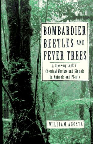 Bombardier Beetles And Fever Trees: A Close-up Look At Chemical Warfare And Signals In Animals An...