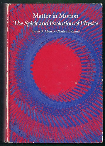 Matter in Motion: the Spirit and Evolution of Physics