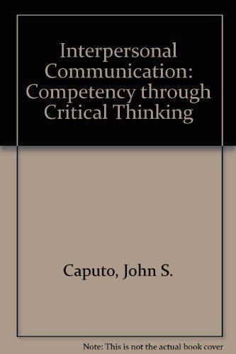 Interpersonal Communication: Competency Through Critical Thinking