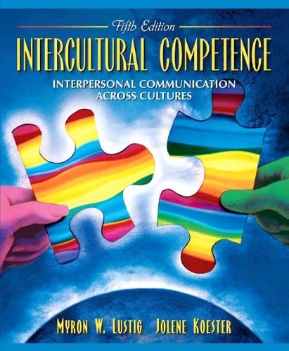 Intercultural Competence: Interpersonal Communication Across Cultures (5th Edition)
Intercultural Competence: Interpersonal Communication Across Cultures (5th Edition)