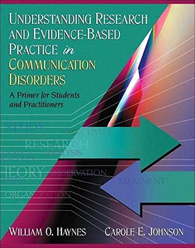 Understanding Research and Evidence-Based Practice in Communication Disorders: A Primer for Students and Practitioners
Understanding Research and Evidence-Based Practice in Communication Disorders: A Primer for Students and Practitioners