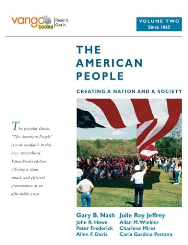 The American People: Creating a Nation and a Society, Volume 2 (from 1865), VangoBooks
The American People: Creating a Nation and a Society, Volume 2 (from 1865), VangoBooks