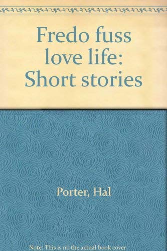 FREDO FUSS LOVE LIFE: Short Stories