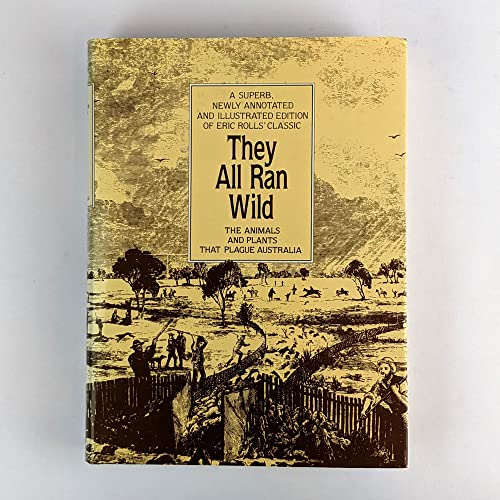They All Ran Wild. The Animals and Plants That Plague Australia. [ Newly Annotated & Illustrated ...