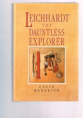 Leichhardt. The Dauntless Explorer.