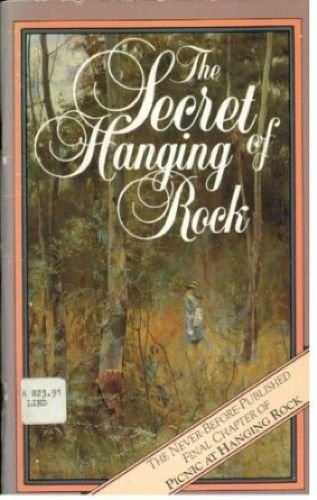 The Secret of Hanging Rock. Joan Lindsay's Final Chapter with an Introduction by John Taylor and ...