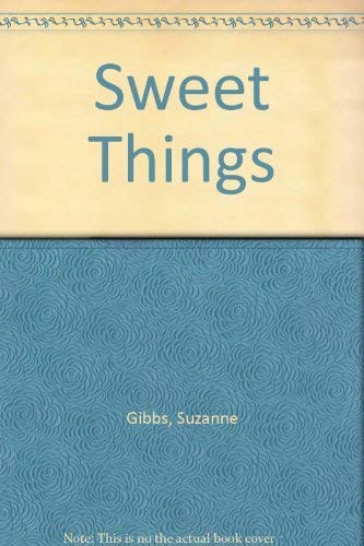 Sweet Things / 250 Treats to Make and Enjoy / an Irresistible Collection of sweet, Not Too Sweet ...