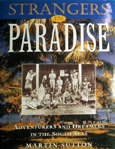 Strangers in Paradise: Adventurers and Dreamers in the South Seas.