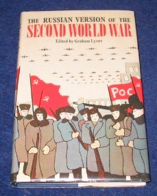 The Russian version of the Second World War: The history of the war as taught to Soviet schoolchi...