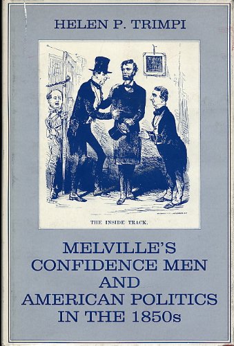 Melville's Confidence Men and American Politics in the 1850's (Transactions/Connecticut Academy of Arts and Sciences, Vol 49)
Melville's Confidence Men and American Politics in the 1850's (Transactions/Connecticut Academy of Arts and Sciences, Vol 49)