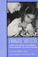 Fragile Success Nine Autistic Children, Childhood to Adulthood