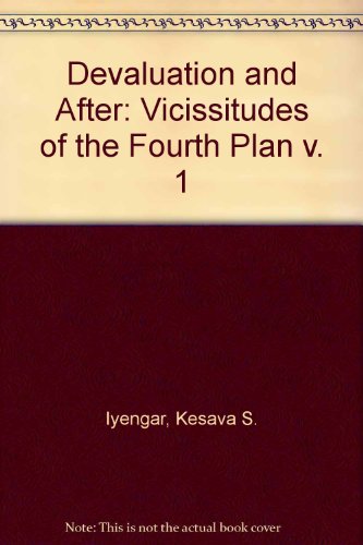 Devaluation and After; Vicissitudes of the Fourth Plan : Vol 1
