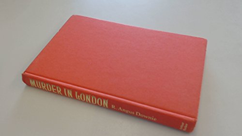 Murder in London: Topographical Guide to Famous Crimes Downie, R.Angus