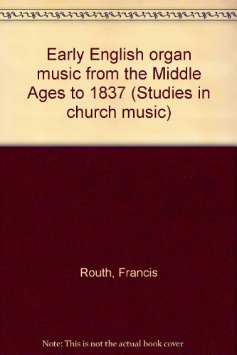 Early English Organ Music from the Middle Ages to 1837