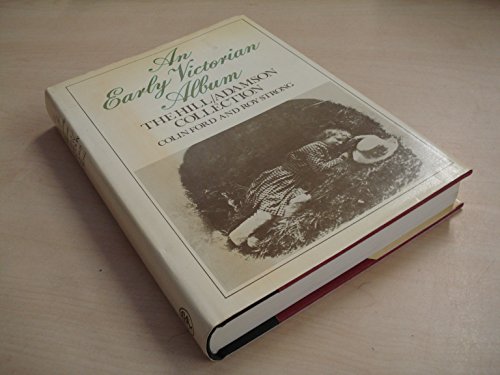 An Early Victorian Album. The photographic masterpieces (1843-1847) of David Octavius Hill and Ro...