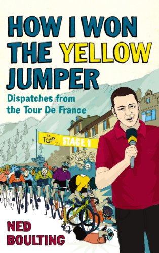 How I Won The Yellow Jumper. Dispatches from the Tour De France.