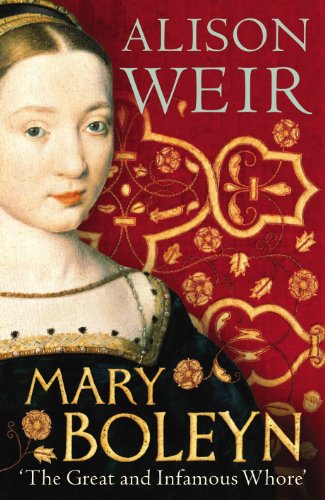 Mary Boleyn. 'The Great and Infamous Whore'.