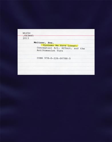 Systems We Have Loved: Conceptual Art, Affect, and the Antihumanist Turn