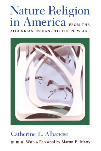 Nature Religion in America: From the Algonquin Indians to the New Age