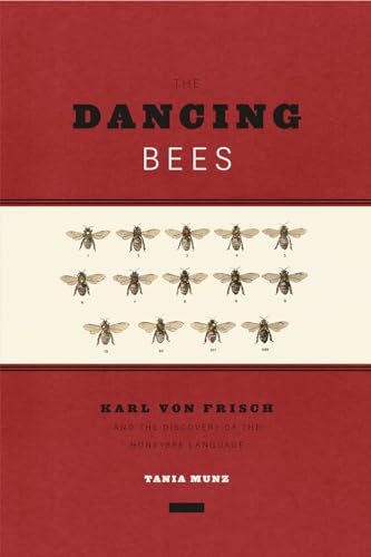 The Dancing Bees : Karl Von Frisch and the Discovery of the Honeybee Language