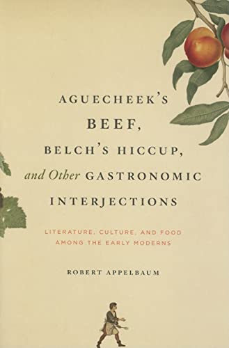 Aguecheek's Beef, Belch's Hiccup, and Other Gastronomic Interjections: Literature, Culture, and F...