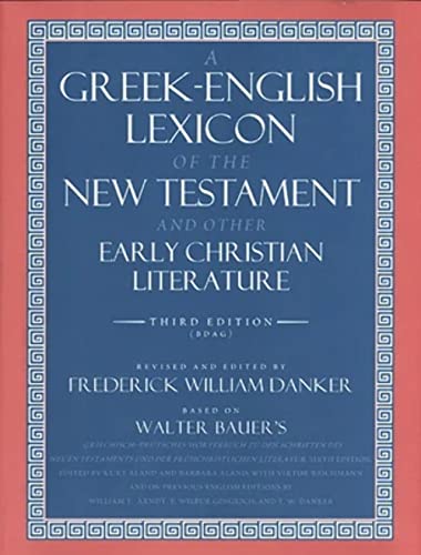 A Greek-English Lexicon of the New Testament and Other Early Christian Literature, 3rd Edition
A Greek-English Lexicon of the New Testament and Other Early Christian Literature, 3rd Edition