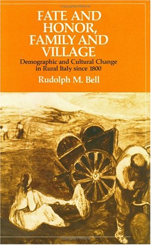 Fate & Honor, Family & Village: Demographic and Cultural Change in Rural Italy Since 1800