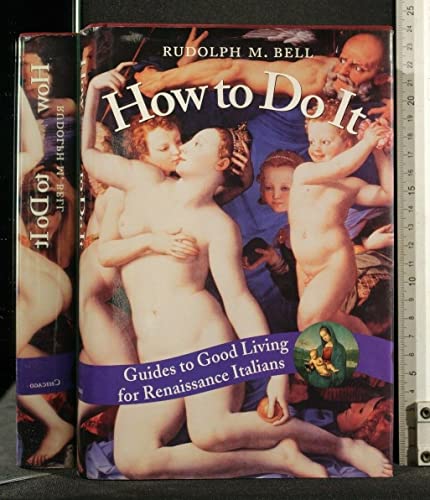 How to Do It; Guides to Good Living for Renaissance Italians